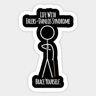 Life With Ehlers Danlos Syndrome Brace Yourself Sticker